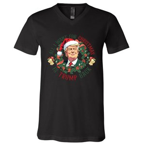 All I Want For Christmas Is Trump Back Christmas Trump V-Neck T-Shirt