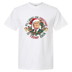 All I Want For Christmas Is Trump Back Christmas Trump Garment-Dyed Heavyweight T-Shirt