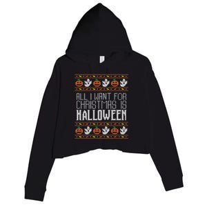 All I Want For Christmas Is Halloween Ugly Sweater Holiday Gift Crop Fleece Hoodie