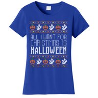 All I Want For Christmas Is Halloween Ugly Sweater Holiday Gift Women's T-Shirt