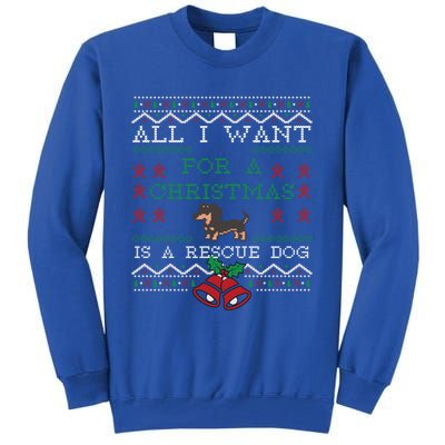 All I Want Christmas Is A Rescue Dog Ugly Gift Tall Sweatshirt