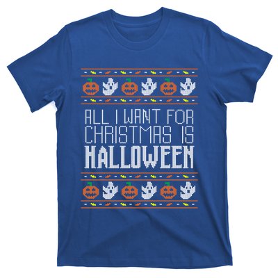 All I Want For Christmas Is Halloween Ugly Sweater Holiday Gift T-Shirt