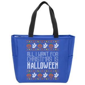 All I Want For Christmas Is Halloween Ugly Sweater Holiday Gift Zip Tote Bag