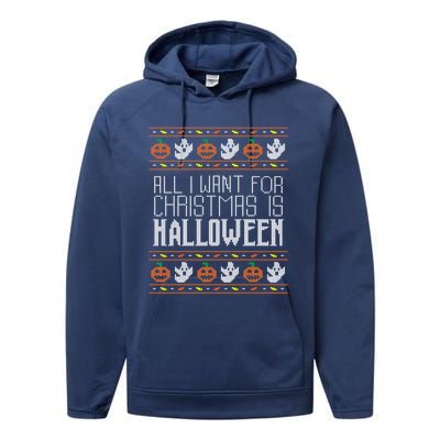 All I Want For Christmas Is Halloween Ugly Sweater Holiday Gift Performance Fleece Hoodie