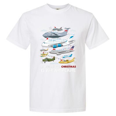 All I Want For Christmas Is An Airplane Merry Christmas Garment-Dyed Heavyweight T-Shirt