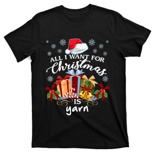 All I Want For Christmas Is Yarn Knitters T-Shirt