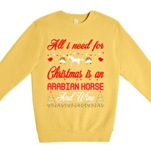 All I Want For Christmas Arabian Horse And Wine Gift Premium Crewneck Sweatshirt