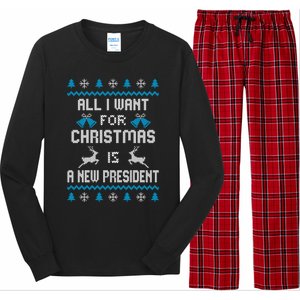 All I Want For Christmas Is A New President Funny Ugly Funny Gift Long Sleeve Pajama Set