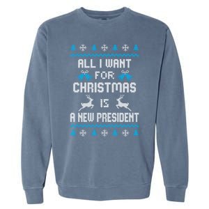 All I Want For Christmas Is A New President Funny Ugly Funny Gift Garment-Dyed Sweatshirt