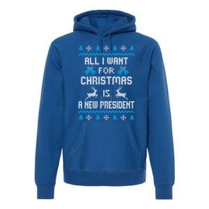 All I Want For Christmas Is A New President Funny Ugly Funny Gift Premium Hoodie