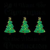 All I Want For Christmas Is The Means Of Production Backpack