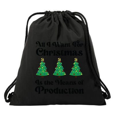 All I Want For Christmas Is The Means Of Production Drawstring Bag