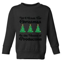 All I Want For Christmas Is The Means Of Production Toddler Sweatshirt