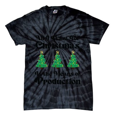 All I Want For Christmas Is The Means Of Production Tie-Dye T-Shirt