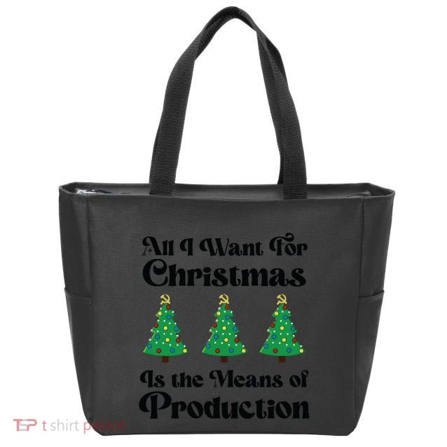 All I Want For Christmas Is The Means Of Production Zip Tote Bag