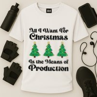 All I Want For Christmas Is The Means Of Production Performance Shirt