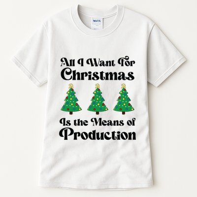 All I Want For Christmas Is The Means Of Production Tall T-Shirt
