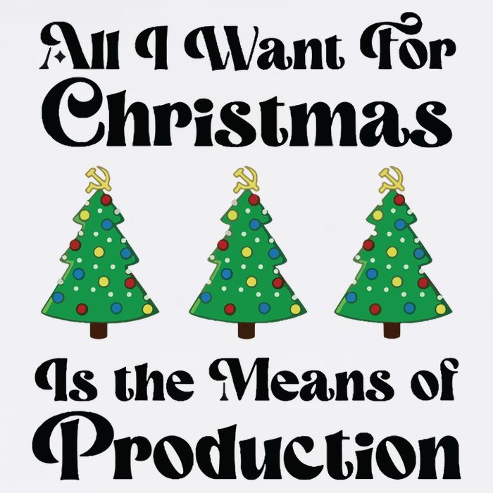 All I Want For Christmas Is The Means Of Production Toddler T-Shirt