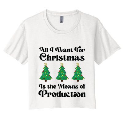 All I Want For Christmas Is The Means Of Production Crop Top