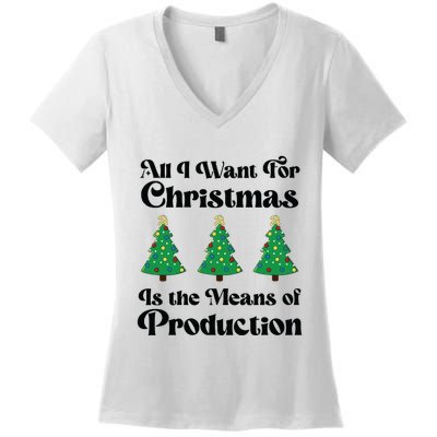 All I Want For Christmas Is The Means Of Production Women's V-Neck T-Shirt