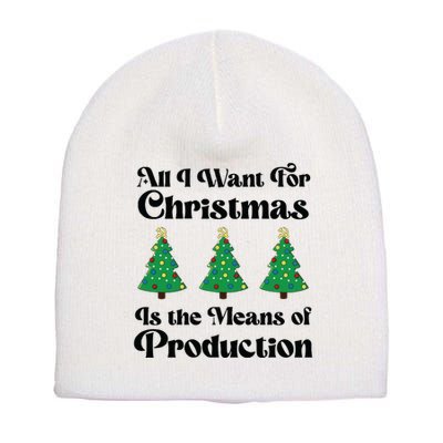 All I Want For Christmas Is The Means Of Production Short Acrylic Beanie