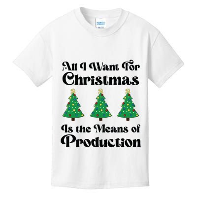 All I Want For Christmas Is The Means Of Production Kids T-Shirt