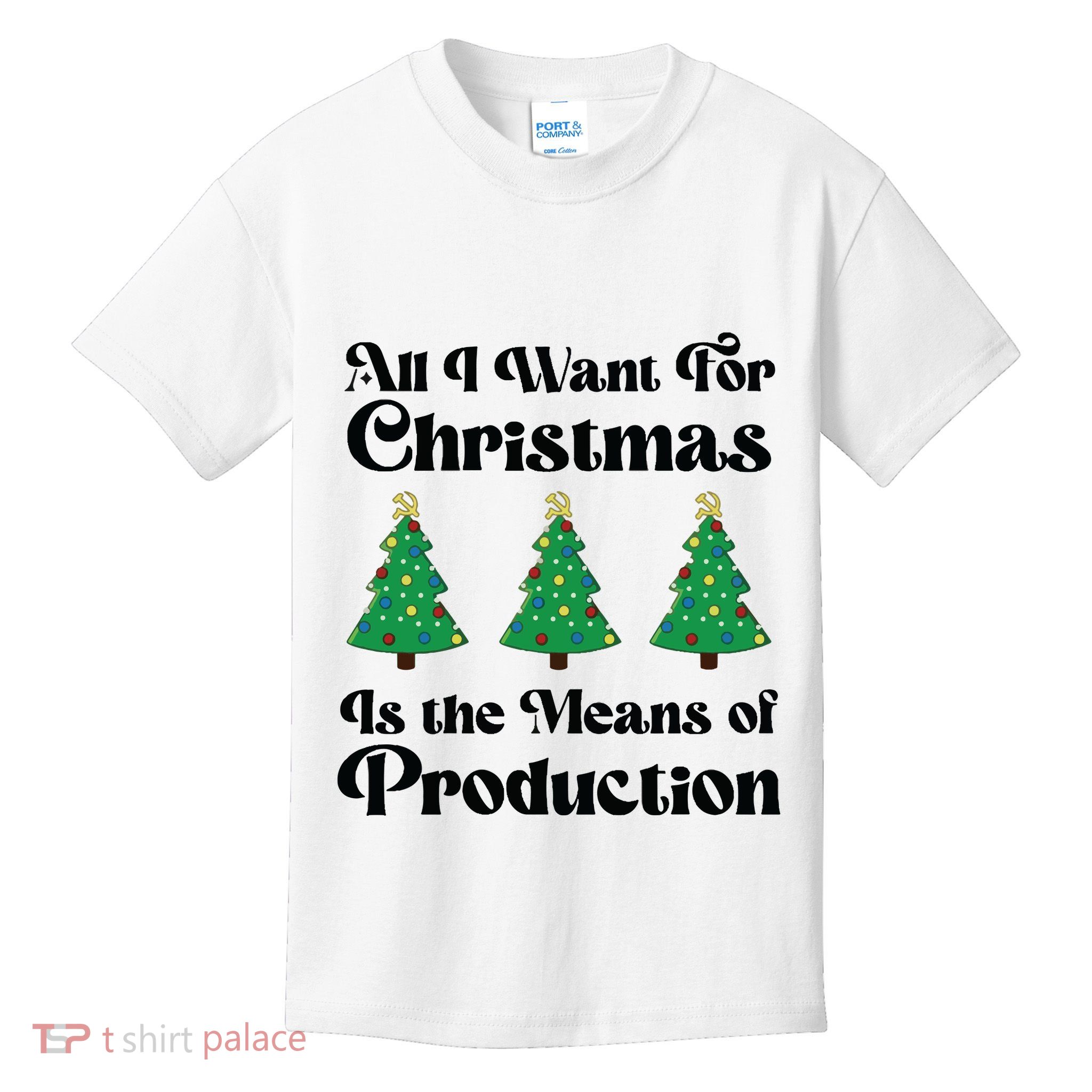 All I Want For Christmas Is The Means Of Production Kids T-Shirt