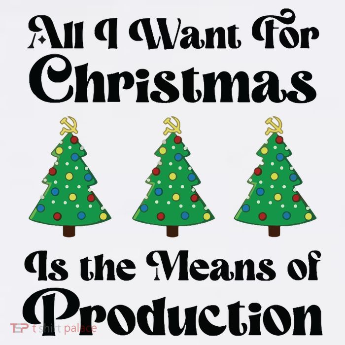 All I Want For Christmas Is The Means Of Production Kids T-Shirt