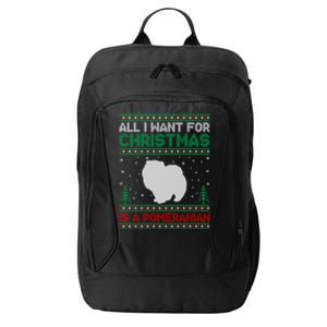 All I Want For Xmas Is A Pomeranian Dog Ugly Xmas Sweater Meaningful Gift City Backpack