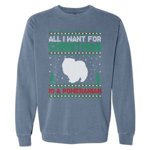 All I Want For Xmas Is A Pomeranian Dog Ugly Xmas Sweater Meaningful Gift Garment-Dyed Sweatshirt