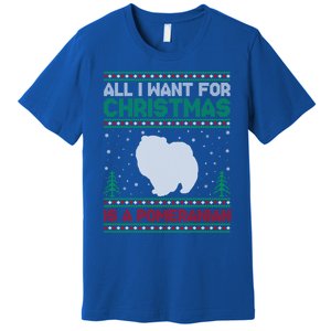 All I Want For Xmas Is A Pomeranian Dog Ugly Xmas Sweater Meaningful Gift Premium T-Shirt