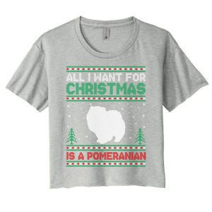 All I Want For Xmas Is A Pomeranian Dog Ugly Xmas Sweater Meaningful Gift Women's Crop Top Tee