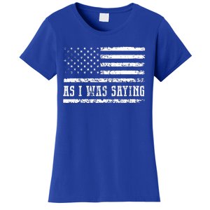 As I Was Saying Women's T-Shirt