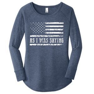 As I Was Saying Women's Perfect Tri Tunic Long Sleeve Shirt