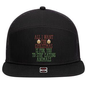 All I Want For Christmas Is You To Stop Eating Animals Humor Meaningful Gift 7 Panel Mesh Trucker Snapback Hat