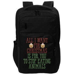 All I Want For Christmas Is You To Stop Eating Animals Humor Meaningful Gift Impact Tech Backpack