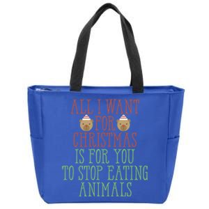 All I Want For Christmas Is You To Stop Eating Animals Humor Meaningful Gift Zip Tote Bag