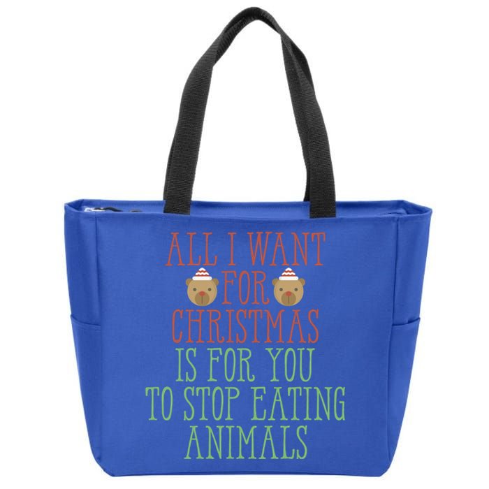 All I Want For Christmas Is You To Stop Eating Animals Humor Meaningful Gift Zip Tote Bag