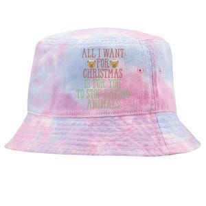 All I Want For Christmas Is You To Stop Eating Animals Humor Meaningful Gift Tie-Dyed Bucket Hat