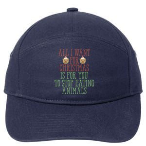 All I Want For Christmas Is You To Stop Eating Animals Humor Meaningful Gift 7-Panel Snapback Hat