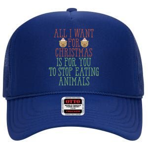 All I Want For Christmas Is You To Stop Eating Animals Humor Meaningful Gift High Crown Mesh Back Trucker Hat