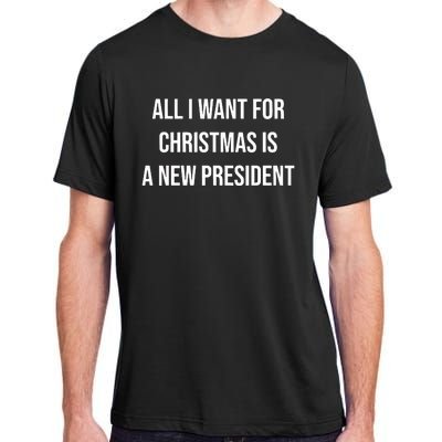 All I Want For Christmas Is A New President Adult ChromaSoft Performance T-Shirt