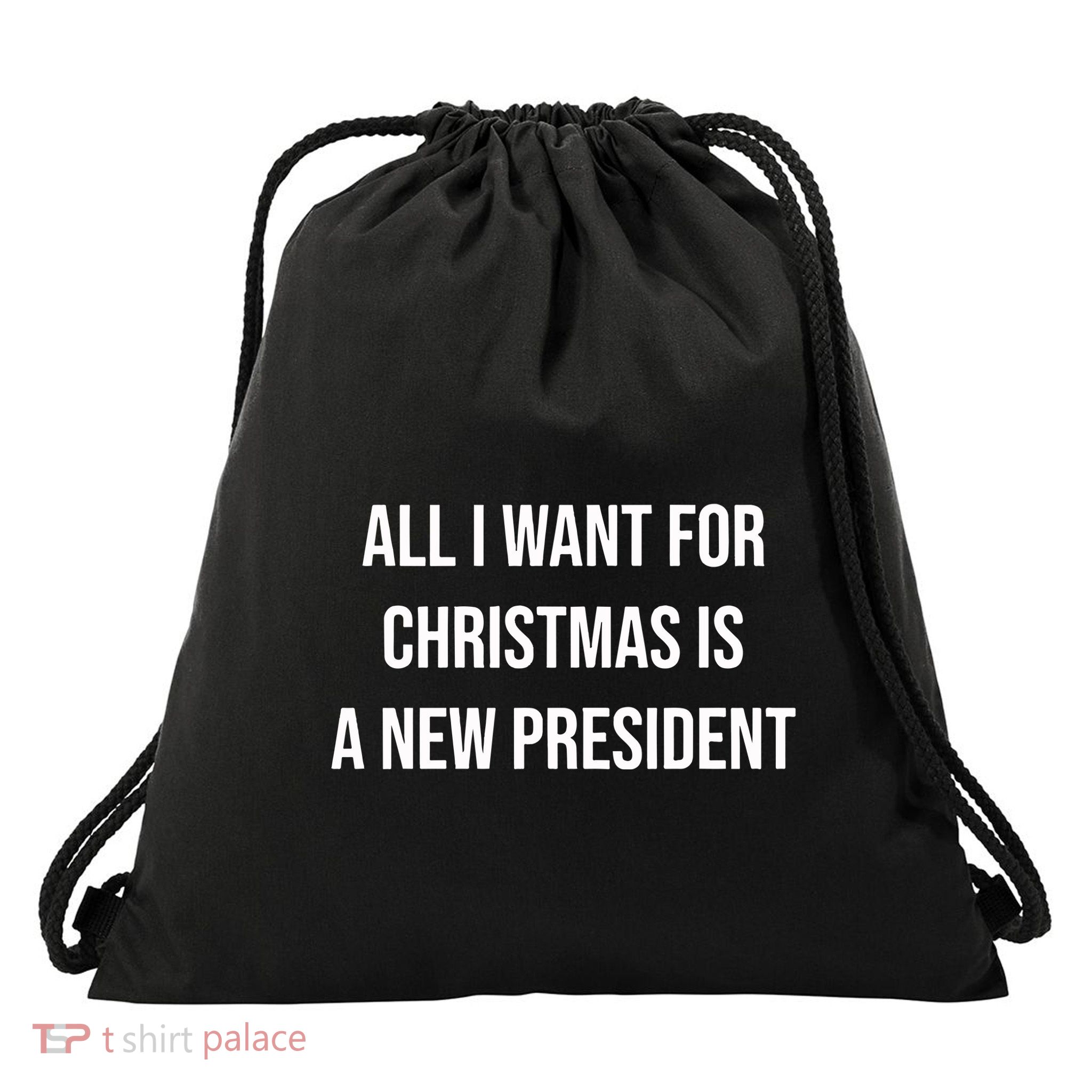 All I Want For Christmas Is A New President Drawstring Bag