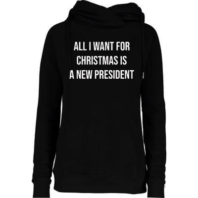 All I Want For Christmas Is A New President Womens Funnel Neck Pullover Hood