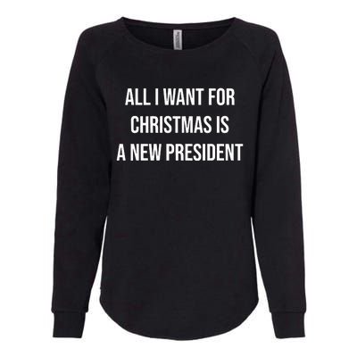 All I Want For Christmas Is A New President Womens California Wash Sweatshirt