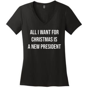 All I Want For Christmas Is A New President Women's V-Neck T-Shirt