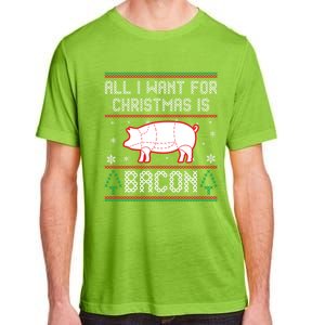 All I Want For Christmas Is Bacon Pig Ugly Christmas Sweater Gift Adult ChromaSoft Performance T-Shirt