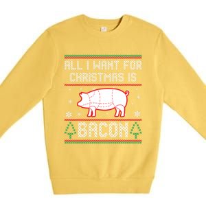 All I Want For Christmas Is Bacon Pig Ugly Christmas Sweater Gift Premium Crewneck Sweatshirt