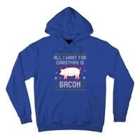 All I Want For Christmas Is Bacon Pig Ugly Christmas Sweater Gift Tall Hoodie