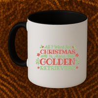 All I Want For Christmas Is More Golden Retrievers Mug